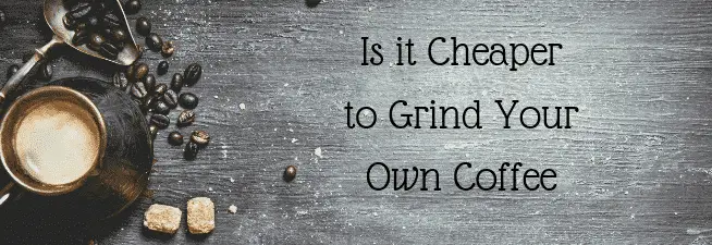 Is it Cheaper to Grind Your Own Coffee