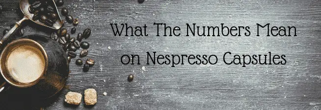What The Numbers Mean on Nespresso