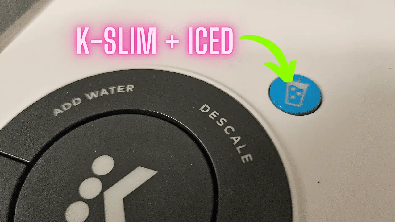 K-Slim + ICED Has A Iced Coffee Button In Place Of The On/Off Button